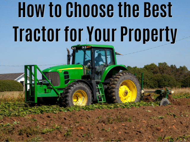How to Pick the Best Tractor for Your Property